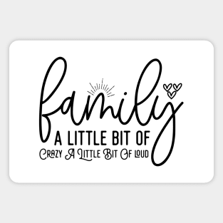 Family A Little Bit Of Crazy A Little Bit Of Loud Magnet